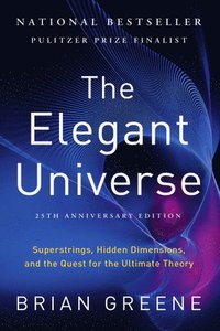 The Elegant Universe - Superstrings, Hidden Dimensions, and the Quest for the Ultimate Theory 25th Anniversary