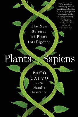 Paco Calvo - Planta Sapiens - The New Science of Plant Intelligence, Häftad