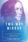Two-Way Mirror - The Life of Elizabeth Barrett Browning
