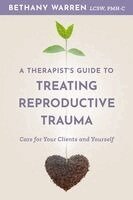 Bethany Warren - Therapist's Guide to Treating Reproductive Trauma, Häftad. Tillgänglighet: Kommande