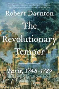 The Revolutionary Temper - Paris, 1748-1789