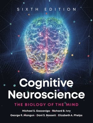 Michael S. Gazzaniga, Elizabeth A. Phelps, Dani S. Bassett, George R. Mangun, Richard B. Ivry - Cognitive Neuroscience, Häftad. Tillgänglighet: Lägg i varukorg