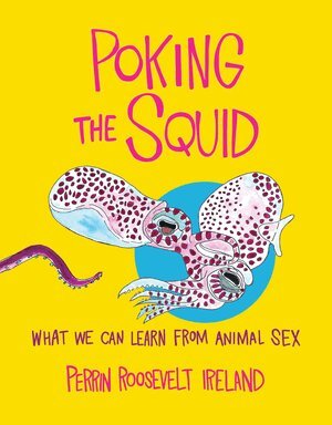 Perrin Roosevelt Ireland - Poking the Squid, Inbunden