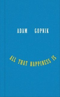 All That Happiness Is - Some Words on What Matters