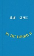 All That Happiness Is - Some Words on What Matters