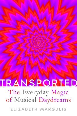 Elizabeth Margulis - Transported, Inbunden