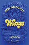 Wings - The Story of a Band on the Run