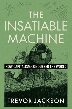 Trevor Jackson - Insatiable Machine, Inbunden