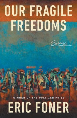 Eric Foner - Our Fragile Freedoms, Inbunden. Tillgänglighet: Lägg i varukorg