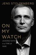 On My Watch - Leading NATO in a Time of War