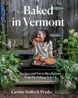 Gesine Bullock-Prado - Baked in Vermont: Recipes and Sweet Revelations from My Baking School, Inbunden. Tillgänglighet: Kommande