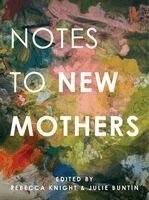 Rebecca Knight, Julie Buntin - Notes to New Mothers, Inbunden