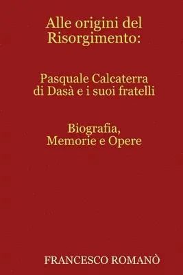 Francesco Romano - Alle Origini Del Risorgimento: Pasquale Calcaterra Di Dasa e I Suoi Fratelli, Häftad. Tillgänglighet: Lägg i varukorg