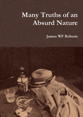 James Wf Roberts - Many Truths of an Absurd Nature, Häftad. Tillgänglighet: Lägg i varukorg