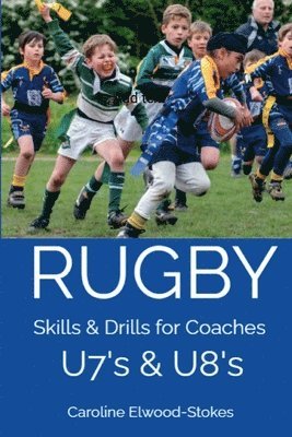 Caroline Elwood-Stokes - RUGBY Skills & Drills for Coaches U7's & U8's, Häftad. Tillgänglighet: Lägg i varukorg