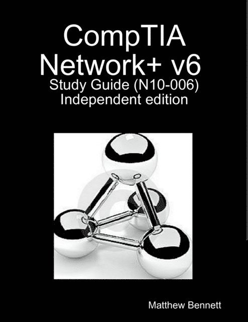 Matthew Bennett - Comptia Network+ V6 Study Guide - Indie Copy, E-bok