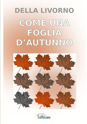 Della Livorno - Come UNA Foglia D'autunno, Häftad. Tillgänglighet: Lägg i varukorg
