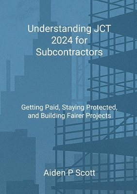 Aiden P Scott - Understanding JCT 2024 for Subcontractors, Häftad. Tillgänglighet: Lägg i varukorg
