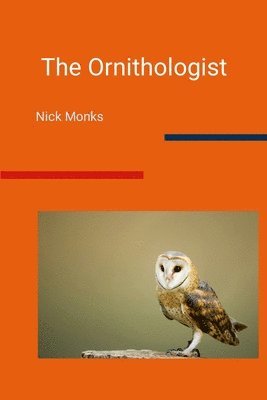 Nick Monks - Ornithologist, Häftad. Tillgänglighet: Lägg i varukorg