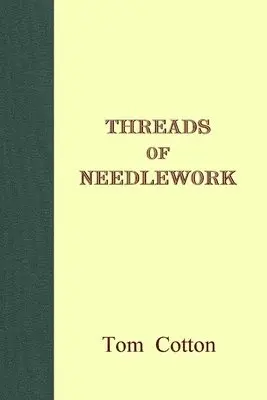 Tom Cotton - Threads of Needlework, Häftad. Tillgänglighet: Lägg i varukorg