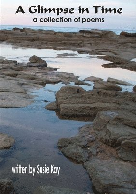 Susie Kay - Glimpse in Time Poems, Häftad. Tillgänglighet: Lägg i varukorg