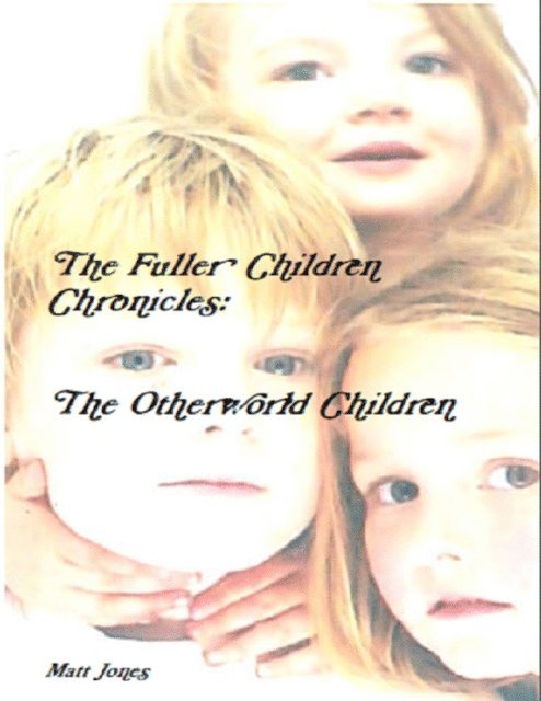 Matt Jones - Fuller Children Chronicles : The Otherworld Children, E-bok