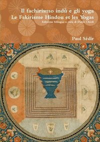 Fachirismo Indu e Gli Yoga ; Le Fakirisme Hindou Et Les Yogas