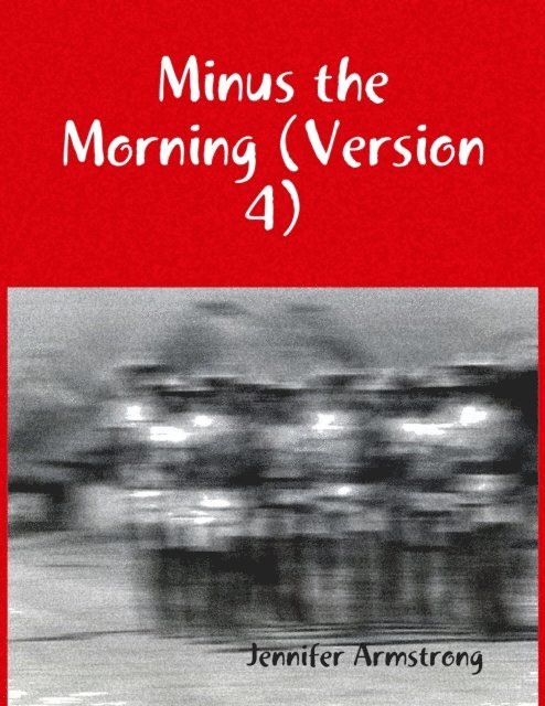 Jennifer Armstrong - Minus the Morning (Version 4), E-bok