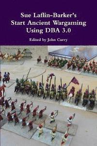 Sue Laflin-Barker's Start Ancient Wargaming Using DBA 3.0