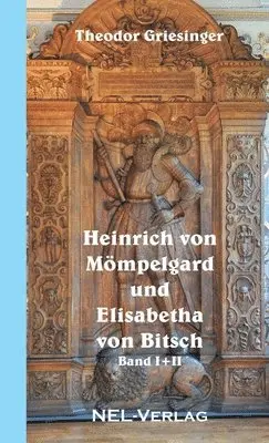 Theodor Griesinger - Heinrich Von Mompelgard Und Elisabetha Von Bitsch, Häftad. Tillgänglighet: Lägg i varukorg
