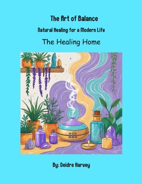 Deidre Harvey - Art of Balance - Natural Healing for a Modern Life, E-bok