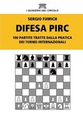 Difesa Pirc. 100 Partite Tratte Dalla Pratica Dei Tornei Internazionali