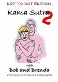 Kama Sutra 2 with Bob and Brenda - Dot to Dot Version