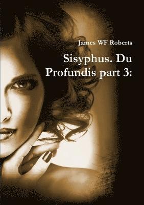 James Wf Roberts - Sisyphus. Du Profundis part 3, Häftad. Tillgänglighet: Lägg i varukorg