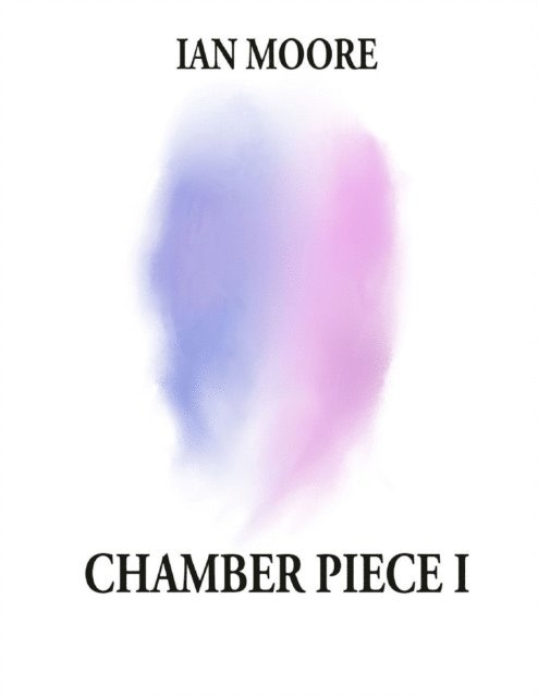 Ian Moore - Chamber Piece 1, E-bok
