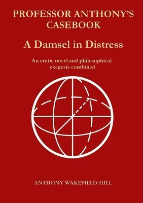 Anthony Wakefield Hill - Professor Anthony's Casebook A Damsel in Distress, Häftad