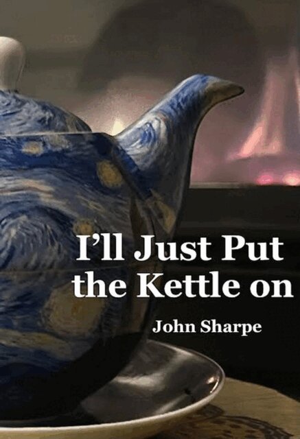 John Sharpe - I'll Just Put the Kettle On, E-bok