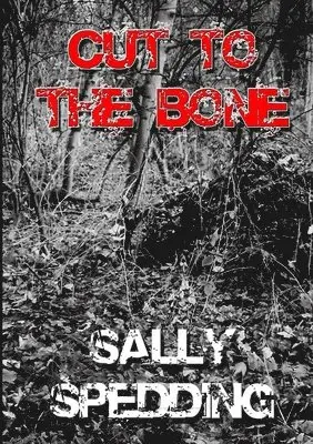 Sally Spedding - Cut to the Bone, Häftad. Tillgänglighet: Lägg i varukorg