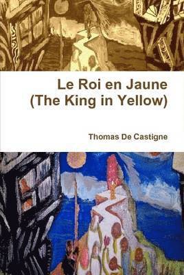Thomas De Castigne - Roi En Jaune (the King in Yellow), Inbunden