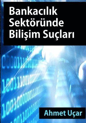 Ahmet Ucar - Bankacilik Sektorunde Bilisim Suclari, Häftad