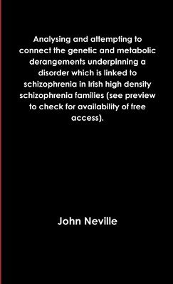 John Neville - Analysing and attempting to connect the genetic and metabolic derangements underpinning a disorder which is linked to schizophrenia in Irish high density schizophrenia families (see preview to check for availability of free access)., Häftad. Tillgänglighet: Lägg i varukorg