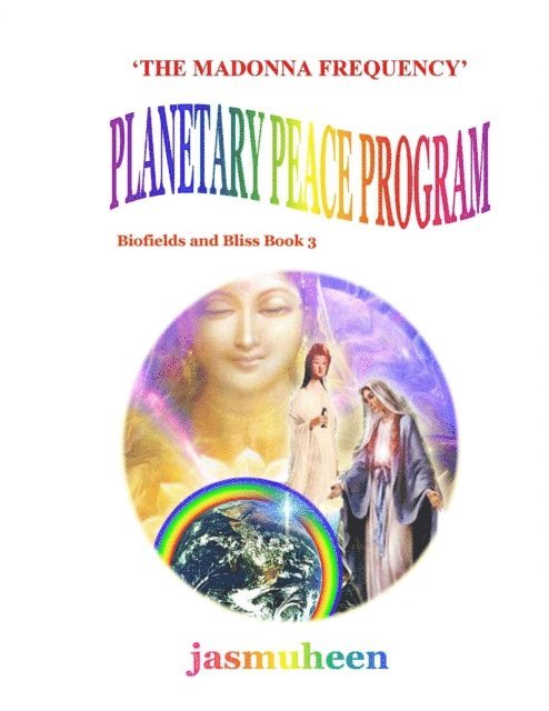 Jasmuheen - 'The Madonna Frequency' Planetary Peace Program, E-bok