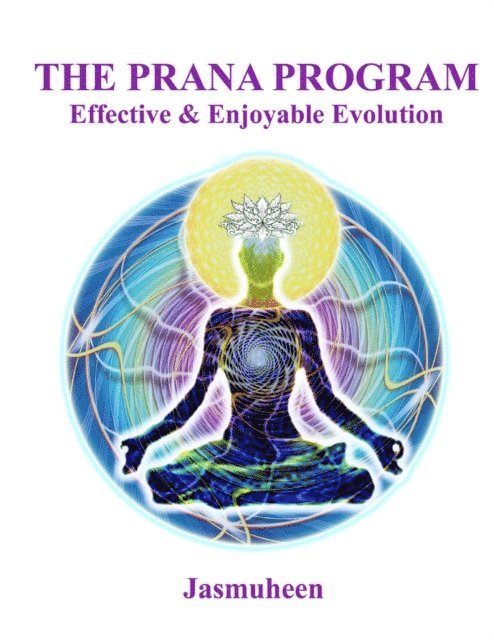 Jasmuheen - Prana Program - Effective & Enjoyable Evolution, E-bok