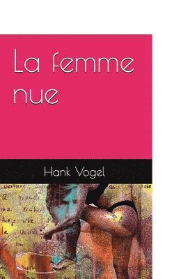 Hank Vogel - La Femme Nue, Häftad