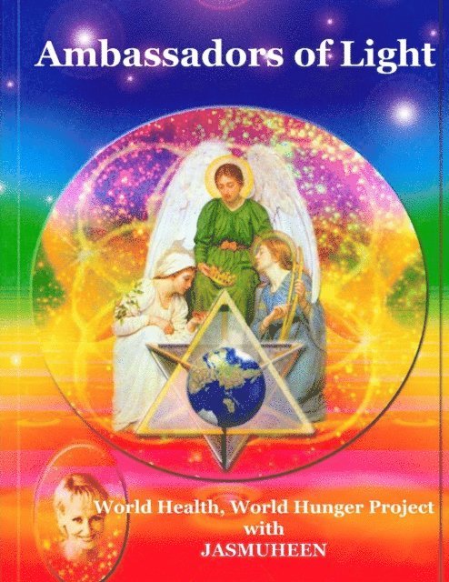 Jasmuheen - Ambassadors of Light: World Health World Hunger Project, E-bok