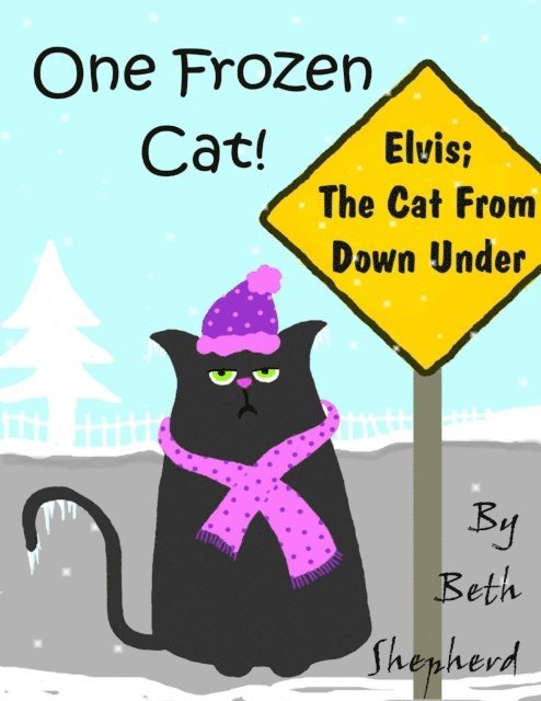 Beth Shepherd - One Frozen Cat - Elvis; the Cat from Down Under, E-bok