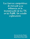 fuerzas competitivas de mercado y su influencia en la incorporaci�n de las TIC en las PyME. Un estudio exploratorio