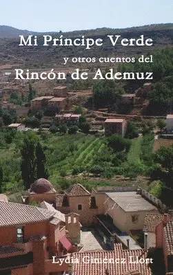 Lydia Giménez Llort - Mi Príncipe Verde y otros cuentos del Rincón de Ademuz, Inbunden. Tillgänglighet: Lägg i varukorg