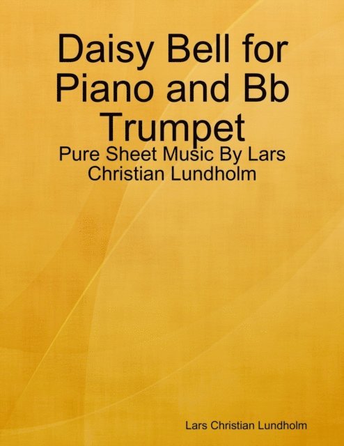 Lars Christian Lundholm - Daisy Bell for Piano and Bb Trumpet - Pure Sheet Music By Lars Christian Lundholm, E-bok. Tillgänglighet: Lägg i varukorg