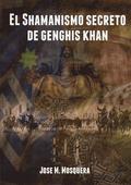 El Shamanismo Secreto De Genghis Khan